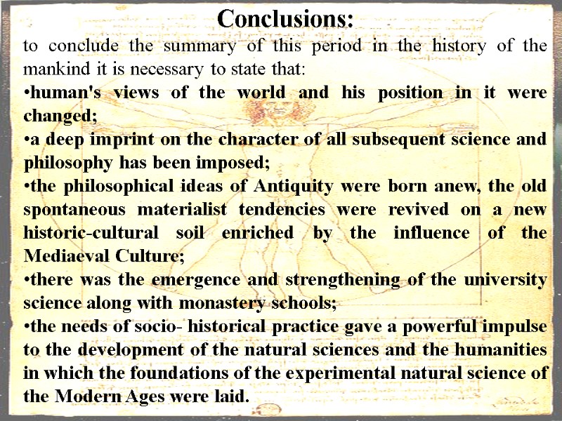 Conclusions: to conclude the summary of this period in the history of the mankind